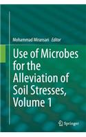 Use of Microbes for the Alleviation of Soil Stresses, Volume 1