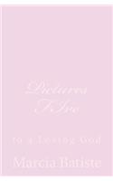 Pictures FIve: to a Loving God