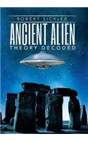 Ancient Alien Theory Decoded