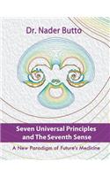 Seven Universal Principles and the Seventh Sense