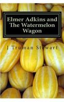 Elmer Adkins and The Watermelon Wagon