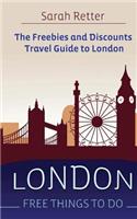 London: Free Things To Do: The freebies and discounts travel guide to London