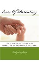 Ease of Parenting - An Excellent Guide for Divorced & Separated Parents