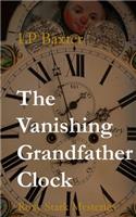 The Vanishing Grandfather Clock: (The Roxy Stark Mysteries)