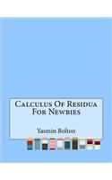 Calculus Of Residua For Newbies