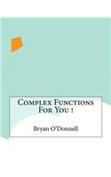 Complex Functions For You !