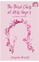Third Class at Miss Kaye's - A School Story