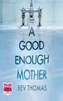 A Good Enough Mother
