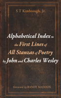 Alphabetical Index to the First Lines of All Stanzas of Poetry by John and Charles Wesley