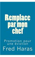 Remplace par mon chef: Promotion pour une éviction