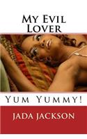 My Evil Lover: Yum Yummy!