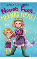 Never Fear, Meena's Here!