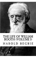 The Life of William Booth (Volume 1)