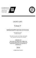 LIGHT LIST Volume V MISSISSIPPI RIVER SYSTEM Mississippi River and its navigable tributaries 2016
