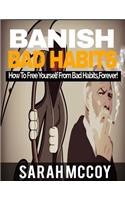 Banish Bad Habits