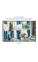 On No Account Ride Donkeys: An Artists Greek Odyssey