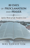 80 Days of Proclamation and Prayer: Spoken Words of Life Transform Lives