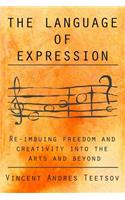 The Language of Expression: Re-imbuing freedom and creativity into the arts and beyond