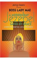 A Modern Day Jezebel Saved by Grace