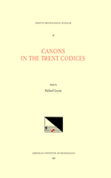 CMM 38 Canons in the Trent Codices, Edited by Richard Loyan: Volume 38(38 Corpus Mensurabilis Musicae)
