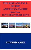 Rise And Fall Of The American Empire Book Three Tent Revival of Love