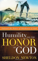 Humility and the Honor of God: Unleash the Power of Obedience to God