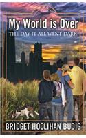 My World is Over: The Day it All Went Dark