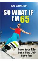 So What If I'm 65
