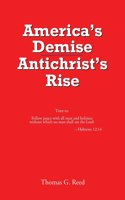 America's Demise, Antichrist's Rise