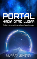 Portal Hacia Otro Lugar: (1 Clásicos de la Ciencia Ficción en Español)