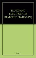 FLUIDS AND ELECTROLYTES DEMYSTIFIED (HB 2022)