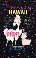 Llamazing Hawaii Mom are Born in January: Llama Lover journal notebook for Hawaii Moms who born in January