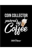 Coin Collector Powered By Coffee 2020 Planner: Coin Collector Planner, Gift idea for coffee lover, 120 pages 2020 Calendar for Coin Collector