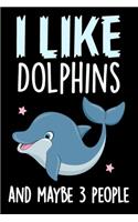 I Like Dolphins and Maybe 3 People Journal Notebook