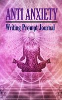 Anti Anxiety - Writing Prompt Journal