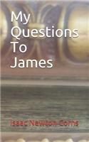 My Questions To James: (13 My Questions to)