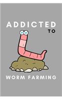 Addicted To Worm Farming