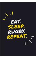 Eat. Sleep. Rugby. Repeat.: 6" x 9" 110 Page Lined Journal / Blank Lined Journal For kids, ramen, student, school, women, girls, boys, men, waifu, birthday: Lined Notebook / Jo