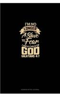 I'm No Longer a Slave to Fear, I am a Child of God - Galatians 4
