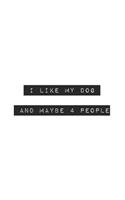 I Like My Dog and Maybe 4 People