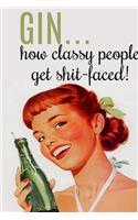 Gin...how classy people get shit-faced!
