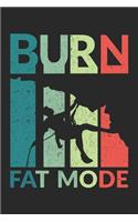 Burn Fat Mode: Burn Fat Mode Notebook or Gift for Climbing with 110 blank Dot Grid Pages in 6"x 9" Climbing journal for Hiking Notebook