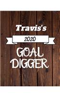 Travis's 2020 Goal Digger: 2020 New Year Planner Goal Journal Gift for Travis / Notebook / Diary / Unique Greeting Card Alternative