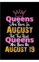 Queens Are Born In August Real Queens Are Born In August 19 Notebook Birthday Funny Gift: Lined Notebook / Journal Gift, 120 Pages, 6x9, Soft Cover, Matte Finish