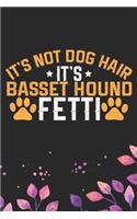 It's Not Dog Hair It's Basset Hound Fetti