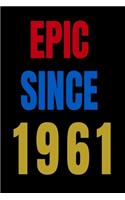 Epic Since 1961 Notebook Birthday Gift For Women/Men/Boss/Coworkers/Colleagues/Students/Friends.