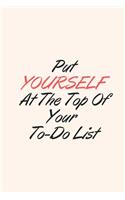 PUT YOURSELF AT THE TOP OF YOUR TO DO LIST blank Gratitude Journal, 6