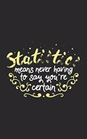 Statistics Means Never Having To Say You're Certain: 120 Pages I 6x9 I Wide Ruled / Legal Ruled Line Paper