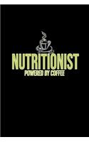 Nutritionist. Powered by coffee: Notebook - Journal - Diary - 110 Lined pages - 6 x 9 in - 15.24 x 22.86 cm - Doodle Book - Funny Great Gift