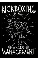 Notebook Kickboxing Is My Anger Management: Lined kickboxer notebook and diary with 120 pages gift for kickboxers